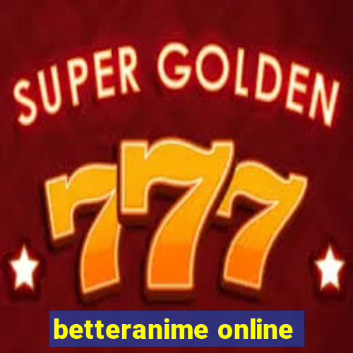 betteranime online